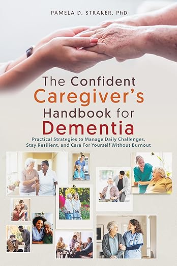 The Confident Caregiver's Handbook for Dementia